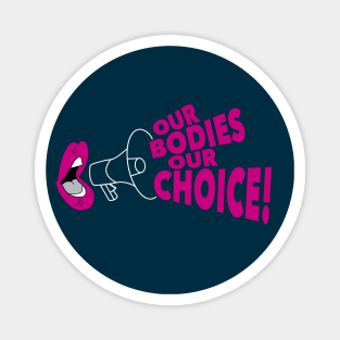 Our Bodies Our Choice! Magnet